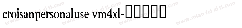 croisanpersonaluse vm4xl字体转换